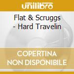 Flat & Scruggs - Hard Travelin cd