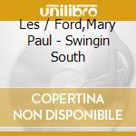Les / Ford,Mary Paul - Swingin South cd musicale di Les / Ford,Mary Paul