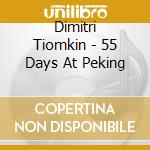 Dimitri Tiomkin - 55 Days At Peking cd musicale di Dimitri Tiomkin