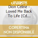 Dion Celine - Loved Me Back To Life (Cd Singolo) cd