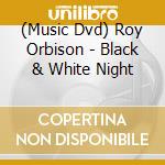 (Music Dvd) Roy Orbison - Black & White Night cd