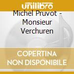 Michel Pruvot - Monsieur Verchuren cd musicale di Michel Pruvot