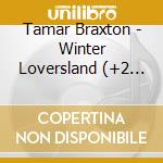 Tamar Braxton - Winter Loversland (+2 Bonus Track) cd