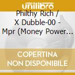 Philthy Rich / X Dubble-00 - Mpr (Money Power Respect) cd musicale di Philthy Rich / X Dubble