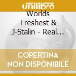 Worlds Freshest & J-Stalin - Real World 4 cd
