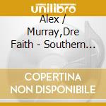 Alex / Murray,Dre Faith - Southern Lights: Overexposed cd musicale di Alex / Murray,Dre Faith