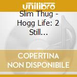 Slim Thug - Hogg Life: 2 Still Surviving cd