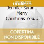 Jennifer Saran - Merry Christmas You Are Loved cd musicale di Jennifer Saran