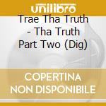 Trae Tha Truth - Tha Truth Part Two (Dig) cd