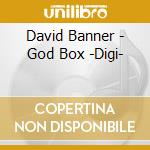 David Banner - God Box -Digi- cd musicale di David Banner
