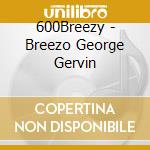 600Breezy - Breezo George Gervin cd