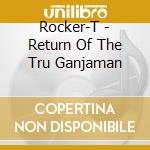 Rocker-T - Return Of The Tru Ganjaman