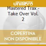 Mastered Trax - Take Over Vol. 2
