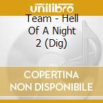 Team - Hell Of A Night 2 (Dig) cd musicale di Team