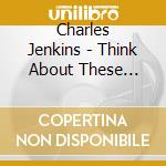Charles Jenkins - Think About These Things (Dig) cd