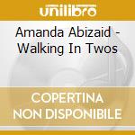 Amanda Abizaid - Walking In Twos cd