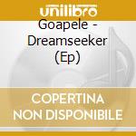 Goapele - Dreamseeker (Ep) cd musicale di Goapele