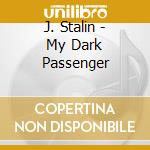 J. Stalin - My Dark Passenger cd