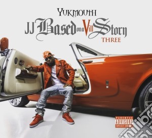 Yukmouth - Jj Based On Vill Story Three cd musicale di Yukmouth