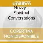 Mozzy - Spiritual Conversations cd