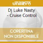 Dj Luke Nasty - Cruise Control cd