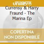 Currensy & Harry Fraund - The Marina Ep cd musicale di Currensy & Harry Fraund