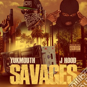 Yukmouth & J Hood - Savages cd musicale di Yukmouth & J Hood