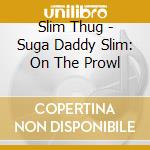 Slim Thug - Suga Daddy Slim: On The Prowl cd