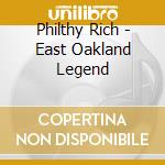 Philthy Rich - East Oakland Legend cd