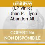 (LP Vinile) Ethan P. Flynn - Abandon All Hope vinile