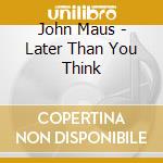 John Maus - Later Than You Think cd