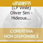 (LP Vinile) Oliver Sim - Hideous Bastard vinile