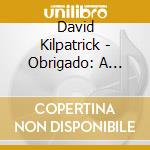 David Kilpatrick - Obrigado: A Futebol Epic cd musicale di David Kilpatrick