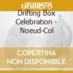 Drifting Box Celebration - Noeud-Col cd