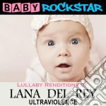 Baby Rockstar: Lullaby Renditions Of Lana Del Rey: Ultraviolence / Various cd
