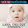 Baby Rockstar: Lullaby Renditions Of Lana Del Rey: Ultraviolence / Various cd