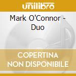Mark O'Connor - Duo cd musicale di Mark O'Connor
