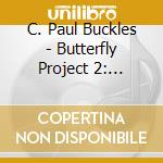 C. Paul Buckles - Butterfly Project 2: Butterfly Progression cd