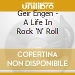 Geir Engen - A Life In Rock 'N' Roll cd