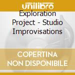 Exploration Project - Studio Improvisations cd musicale di Exploration Project
