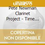 Pete Newman Clarinet Project - Time For Your Bathysphere cd