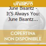 June Bisantz - It'S Always You: June Bisantz Sings Chet Baker 2 cd