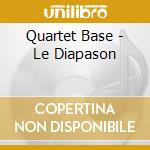 Quartet Base - Le Diapason cd musicale di Quartet Base