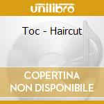 Toc - Haircut cd