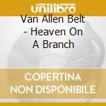 Van Allen Belt - Heaven On A Branch cd