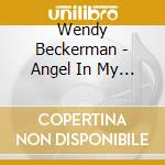 Wendy Beckerman - Angel In My Ear cd musicale di Wendy Beckerman