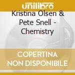 Kristina Olsen & Pete Snell - Chemistry cd musicale di Kristina Olsen & Pete Snell