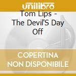 Tom Lips - The Devil'S Day Off cd