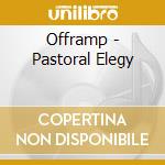 Offramp - Pastoral Elegy cd