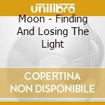 Moon - Finding And Losing The Light cd